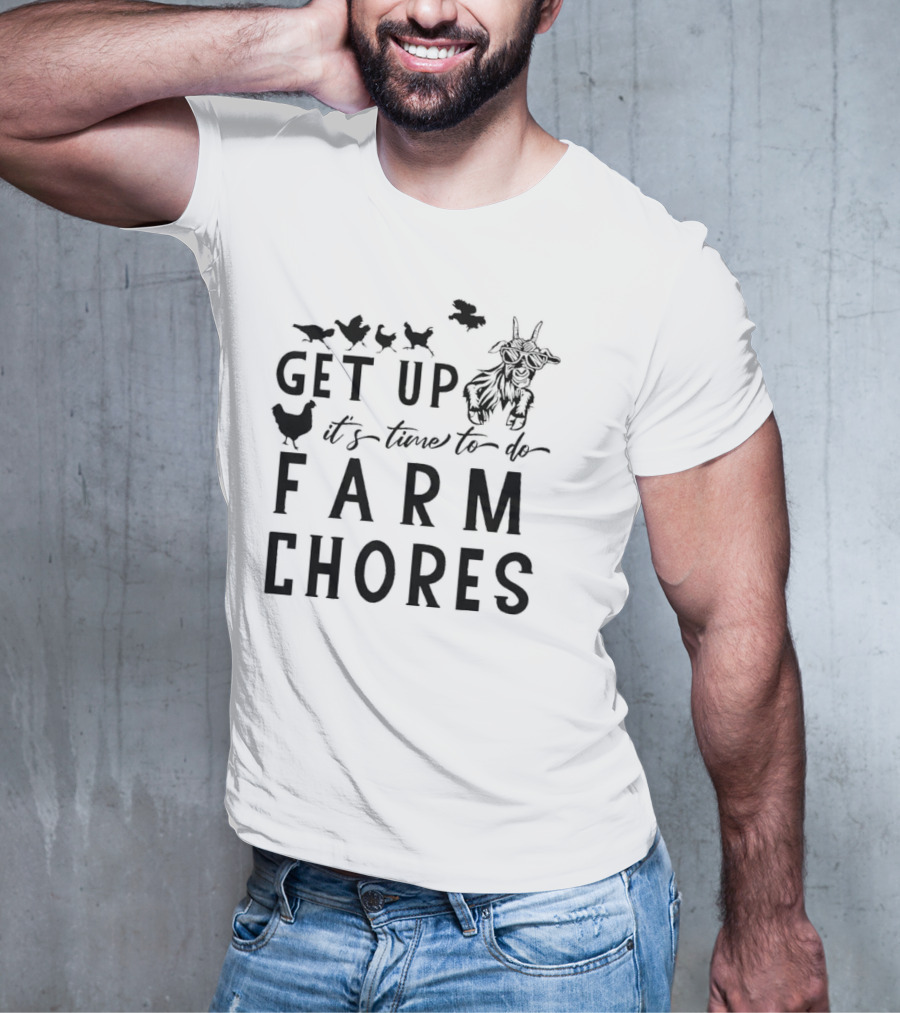Get Up It’s Time To Do Farm Chores With Goat And Chickens T-Shirt