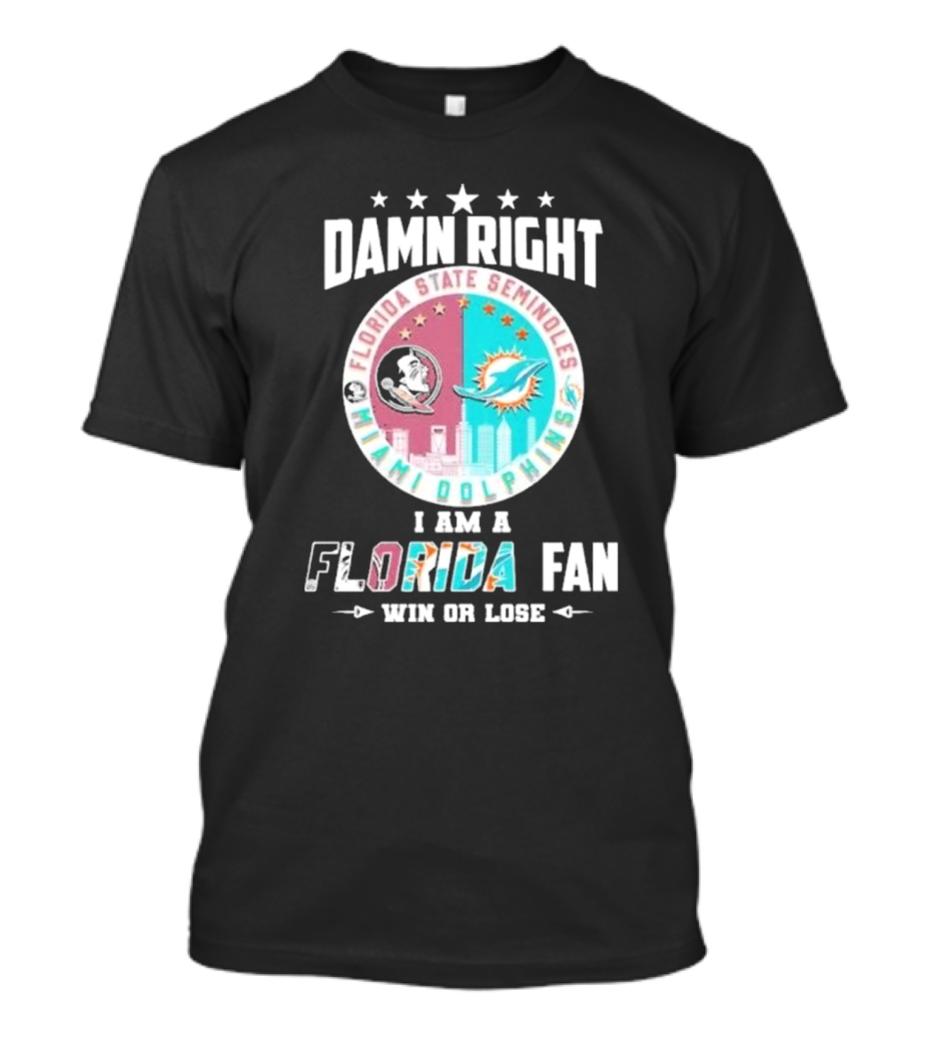 Damn Right I Am A Florida State Seminoles Miami Dolphins Fan Win Or Lose T-Shirt
