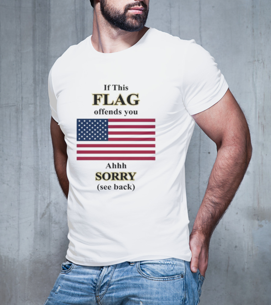 Dorian Electra Wearing If This Flag Offends You Ahhh Sorry See Back American Flag T-Shirt