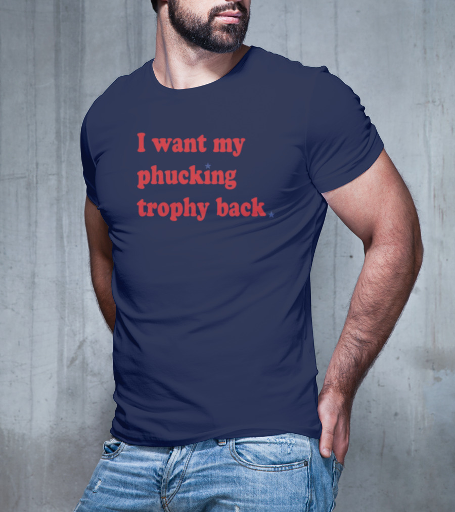 I Want My Phucking Trophy Back John Middleton T-Shirt