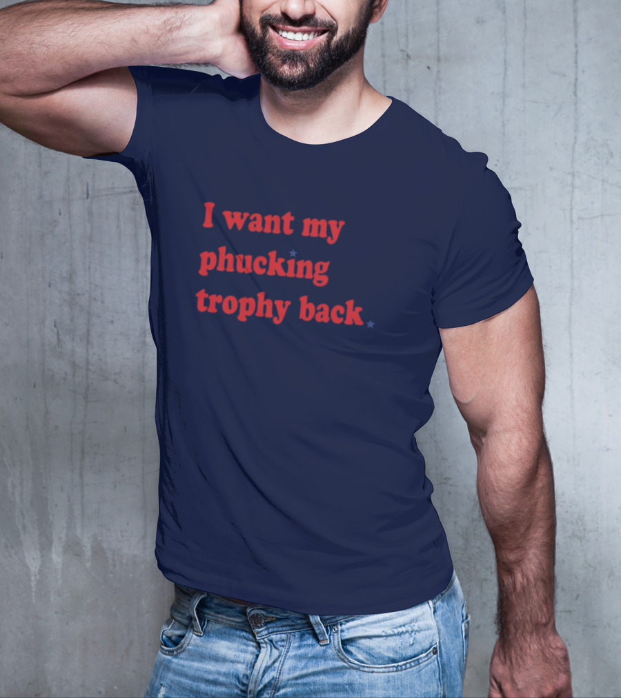 I Want My Phucking Trophy Back John Middleton T-Shirt