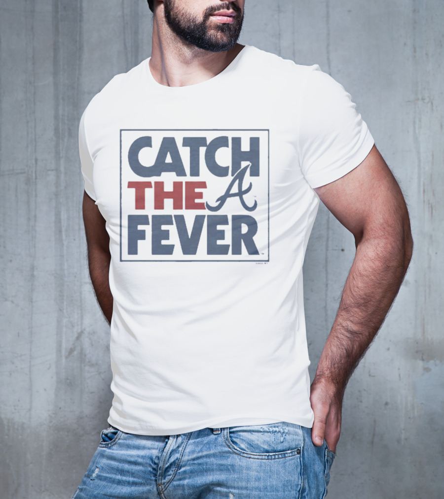 Catch The Fever Atlanta Braves MLB T-Shirt
