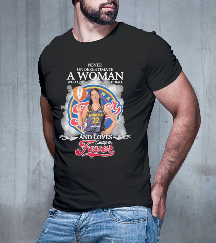 Never Underestimate A Woman Who Understands Basketball And Loves Indiana Fever T-Shirt