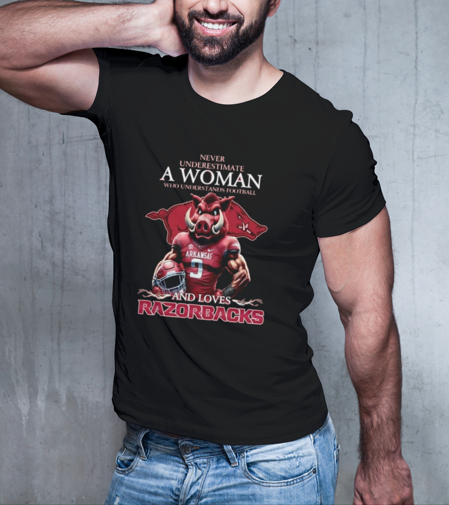 Never Underestimate A Woman Who Understands Football And Loves Razorbacks T-Shirt