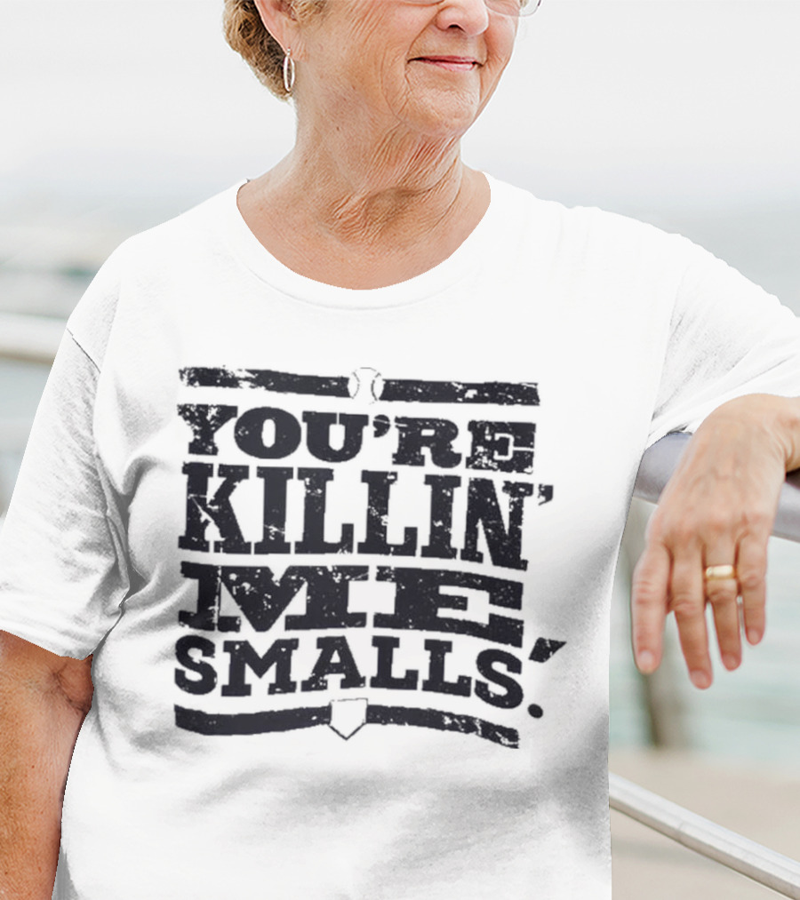 You’re Killin Me Smalls The Sandlot Movie T-Shirt