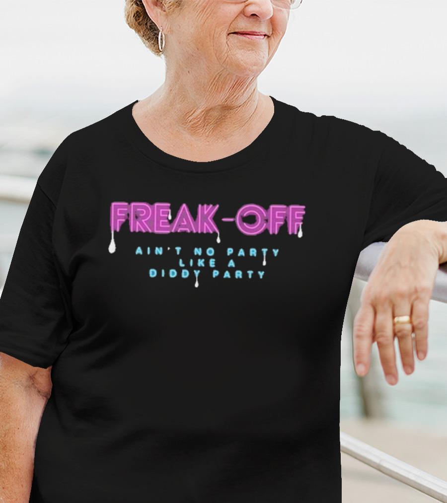 Freak-Off Ain’t No Party Like A Diddy Party T-Shirt