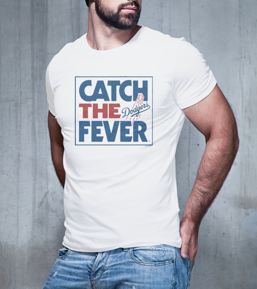 MLB Los Angeles Dodgers Catch The Fever T-Shirt
