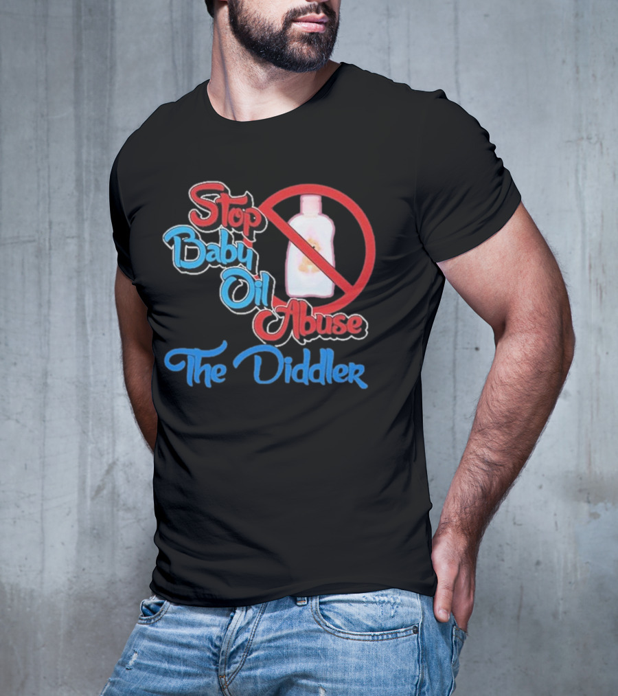 Stop Baby Oil Abuse The Diddler T-Shirt