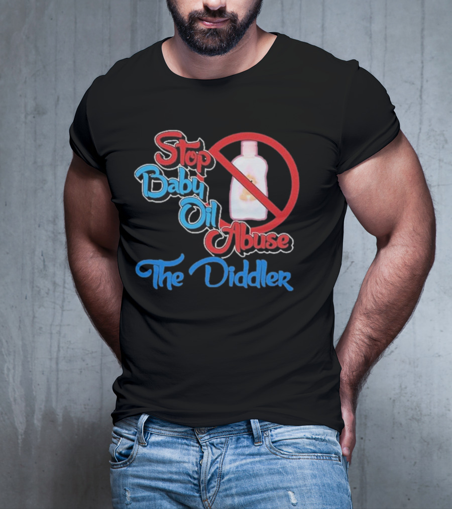 Stop Baby Oil Abuse The Diddler T-Shirt