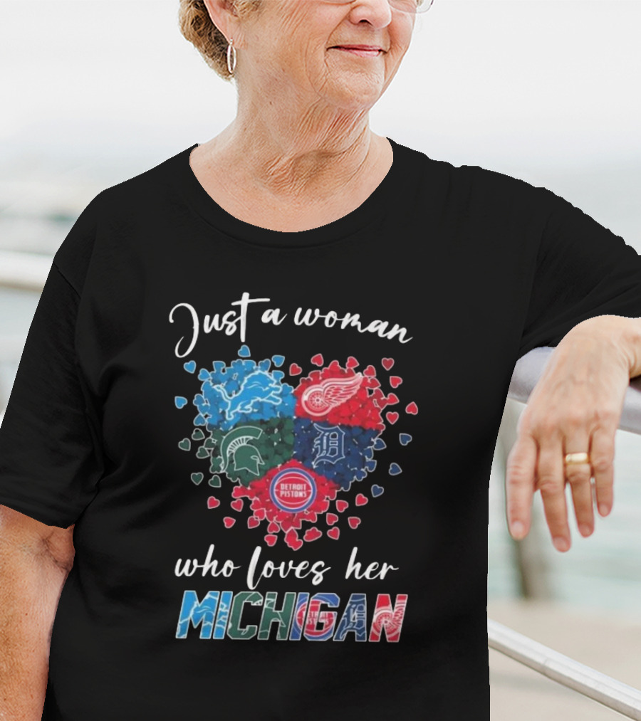 Just A Woman Who Loves Her Michigan Detroit Lions Red Wings Tigers Spartans Pistons T-Shirt