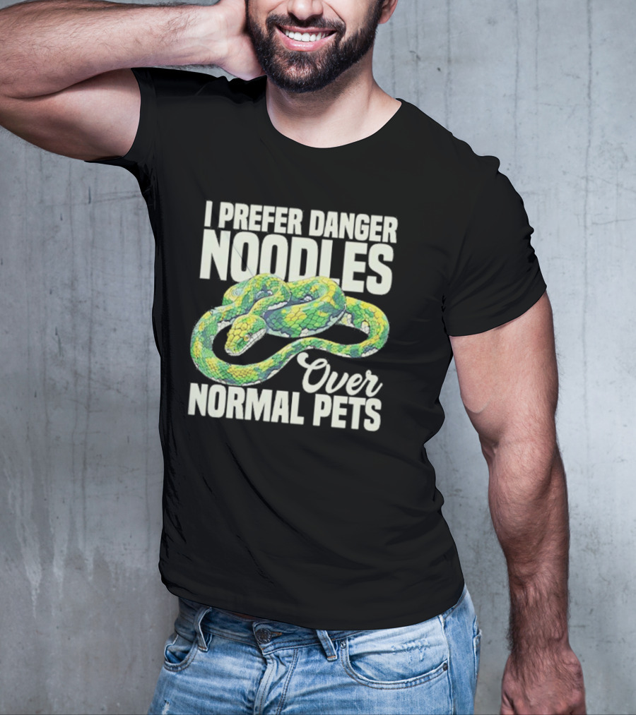 I Prefer Danger Noodles Over Normal Pets T-Shirt