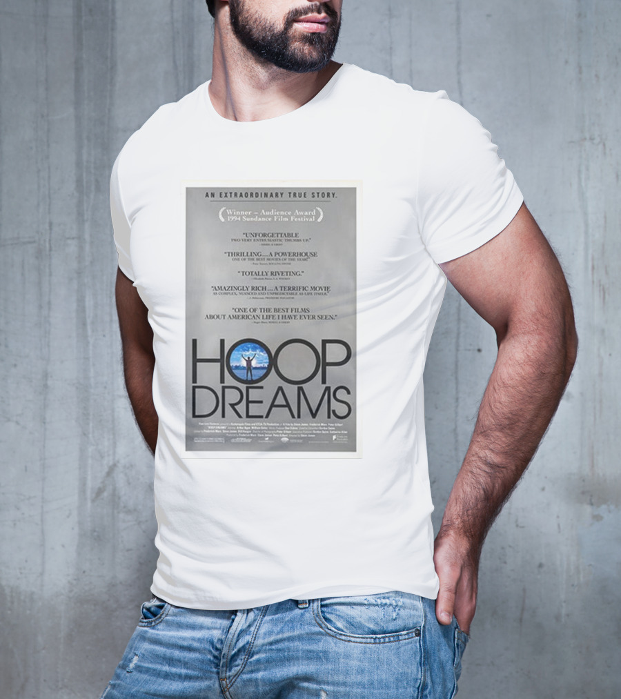Hoop Dreams An Extraordinary True Story Winner Audience Award Sundance Film Festival Unforgettable Thrilling Powerhouse Totally Riveting Terrific Movie Best Films American Life T-Shirt