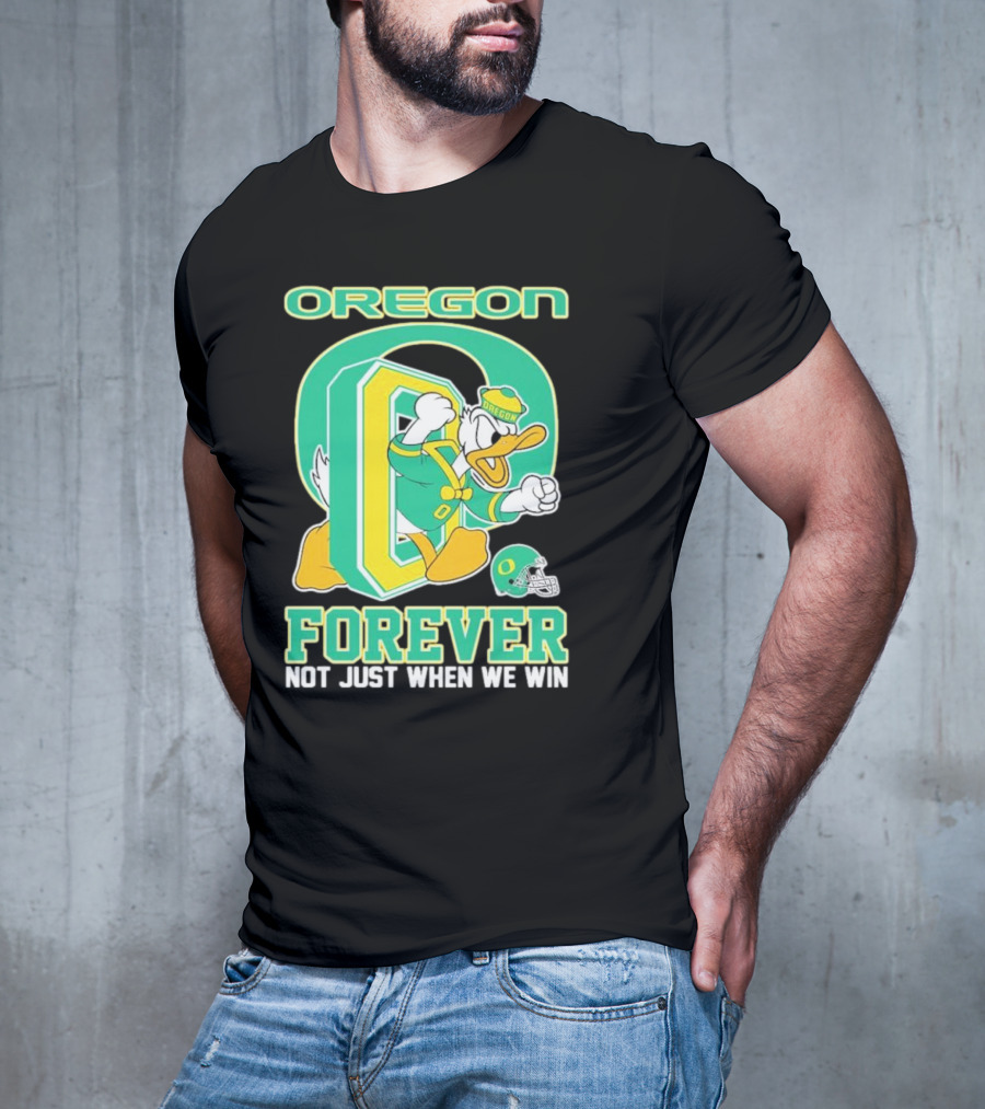 Oregon Ducks Mascot Forever Not Just When We Win T-Shirt