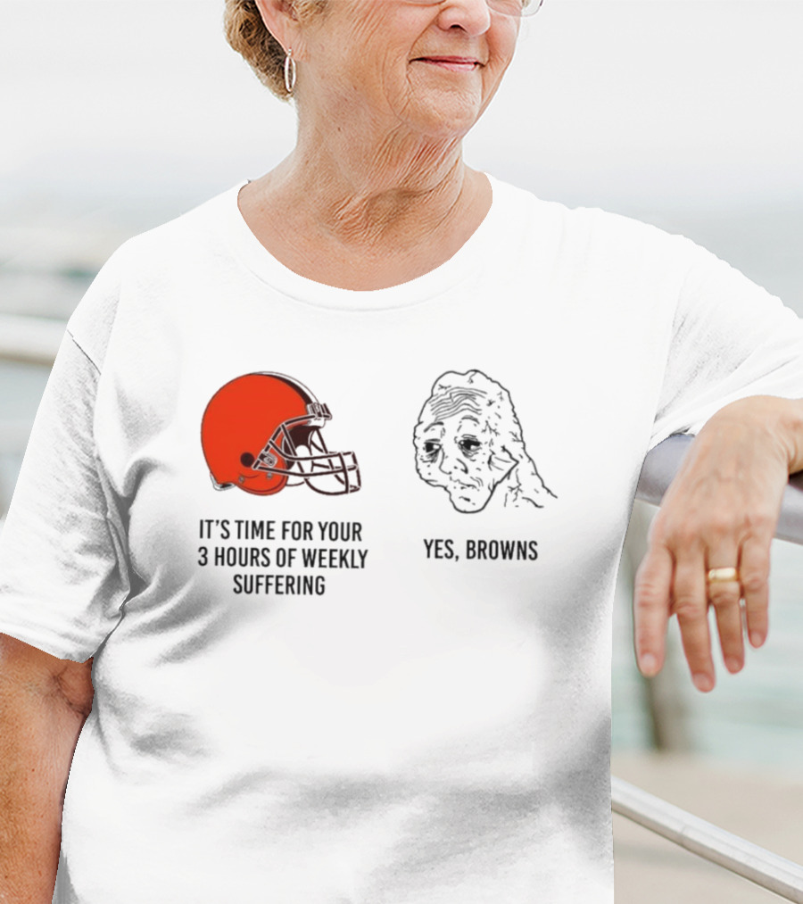 NFL Cleveland Browns It's Time For Your 3 Hours Of Weekly Suffering Yes Browns Meme Helmet Sad Face T-Shirt