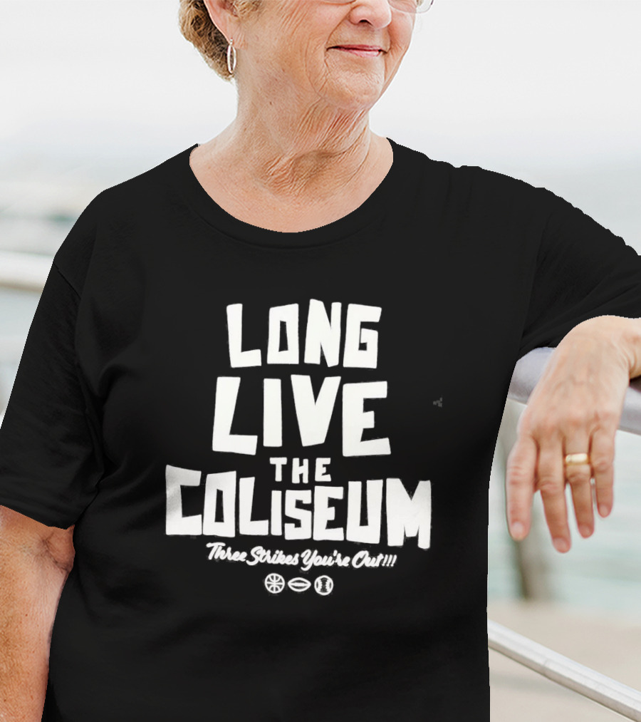 Long Live The Coliseum Three Strikes You're Out Oakland Athletics T-Shirt