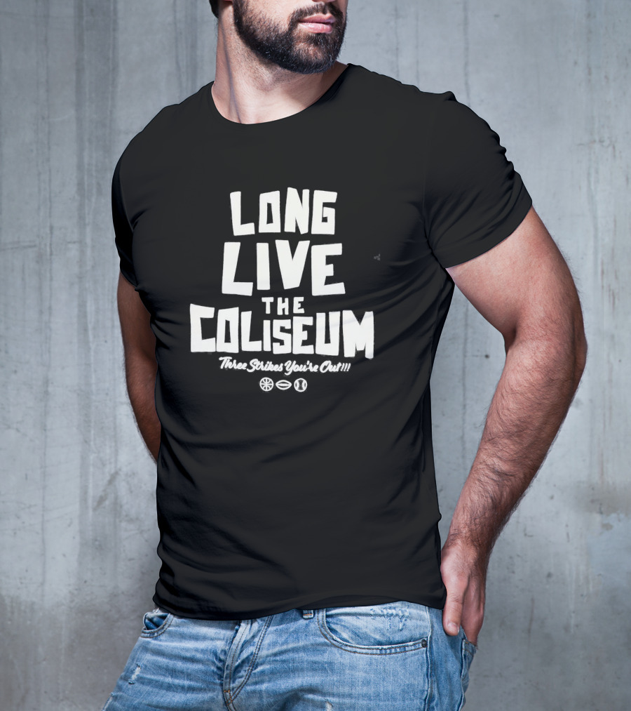 Long Live The Coliseum Three Strikes You're Out Oakland Athletics T-Shirt