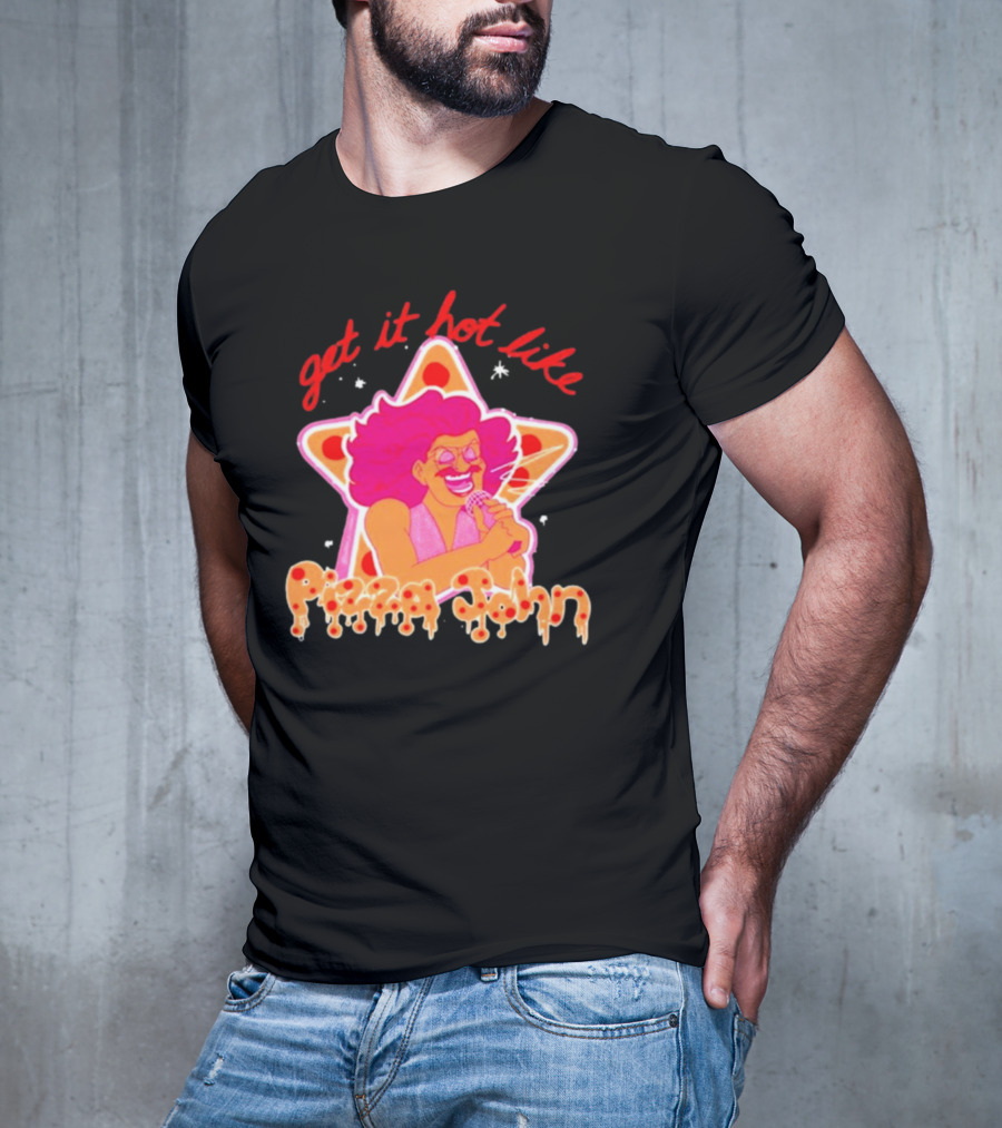 Get It Hot Like Pizza John Star Iconic T-Shirt