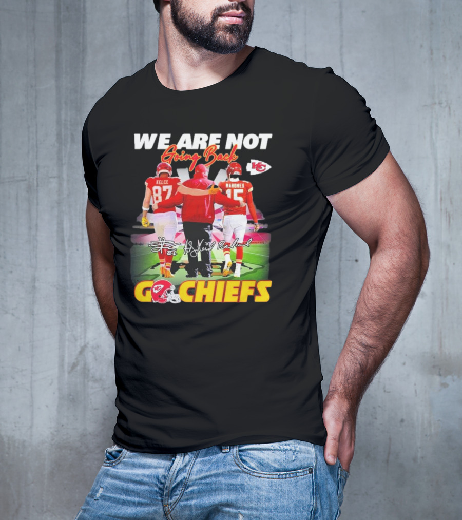 We Are Not Going Back Kelce Mahomes Kansas City Chiefs Go Chiefs T-Shirt