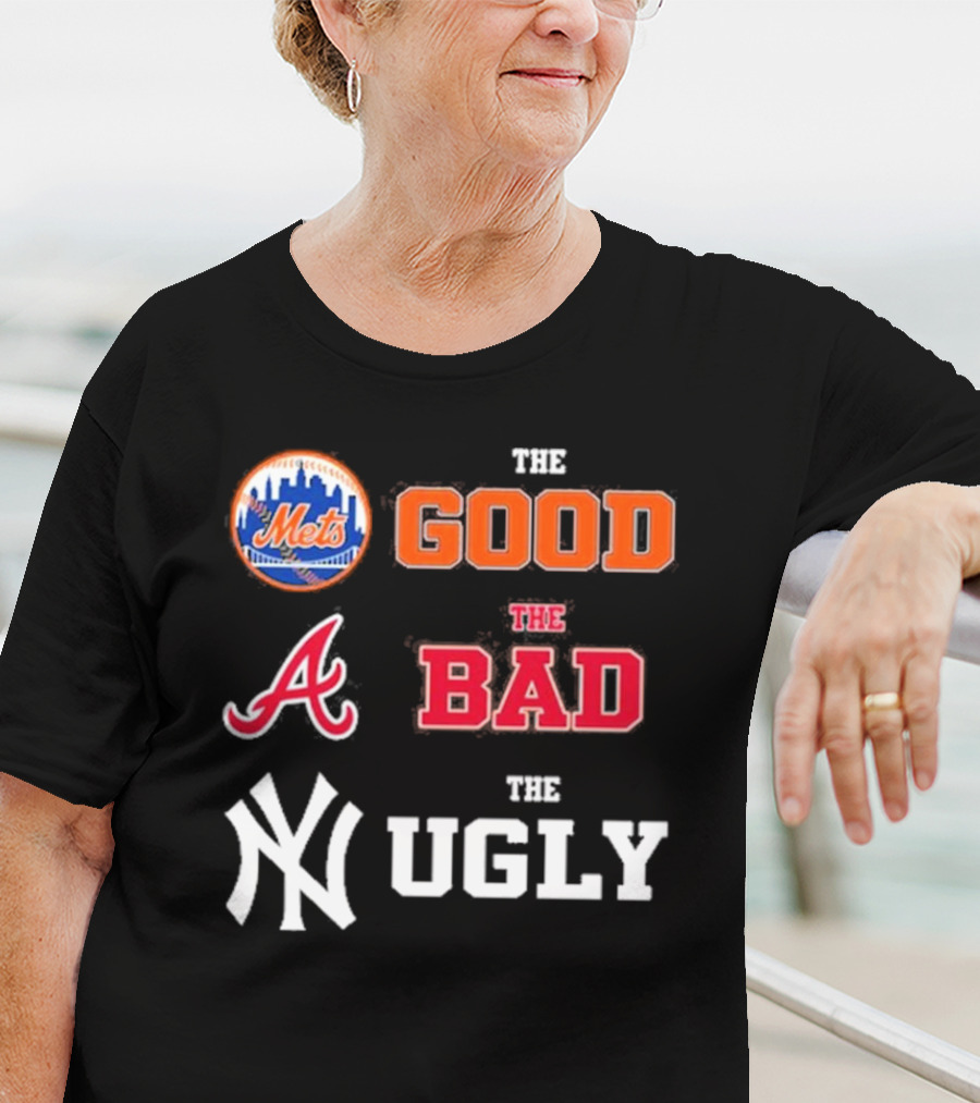 The Good New York Mets The Bad Atlanta Braves The Ugly New York Yankees T-Shirt