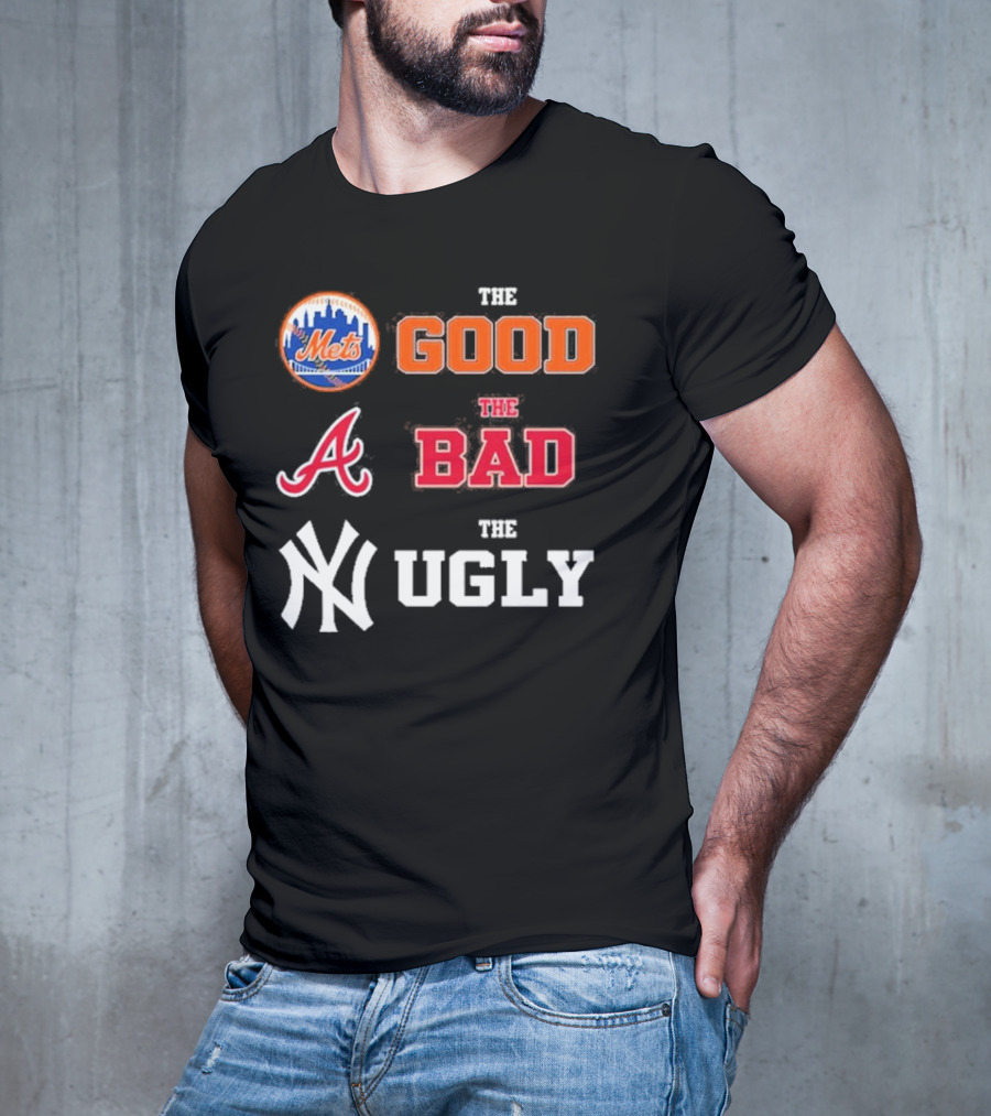 The Good New York Mets The Bad Atlanta Braves The Ugly New York Yankees T-Shirt