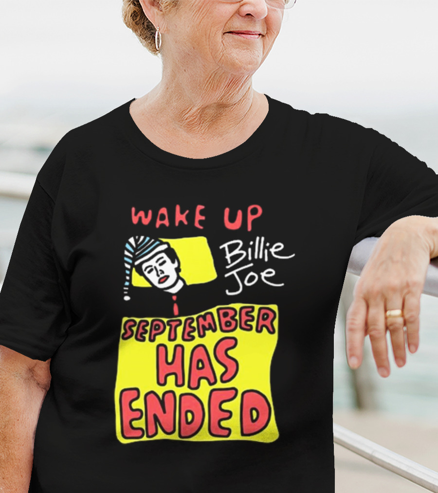 Wake Up Billie Joe September Has Ended T-Shirt