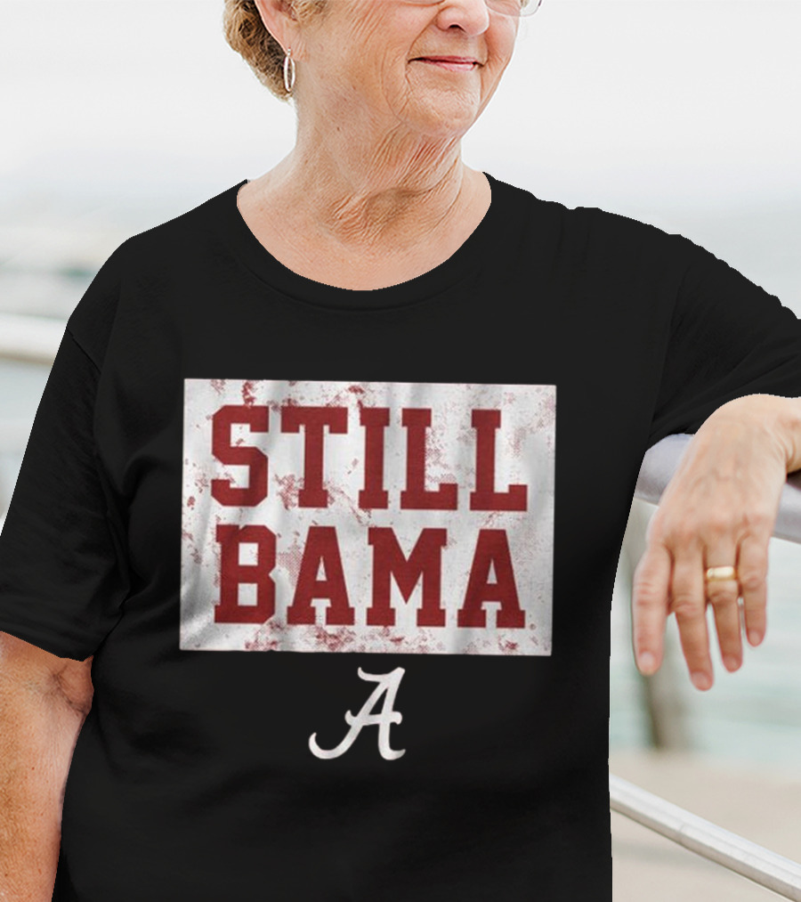 Still Bama Alabama Crimson Tide A T-Shirt