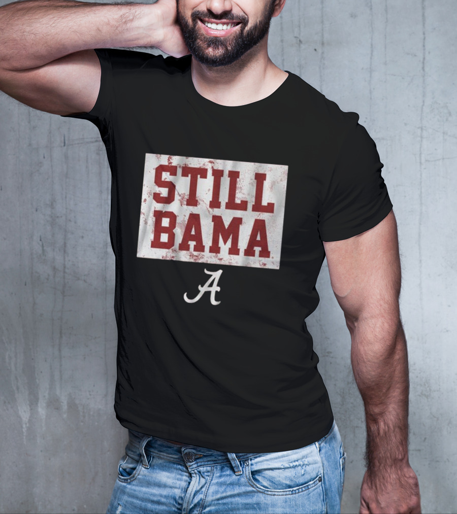 Still Bama Alabama Crimson Tide A T-Shirt