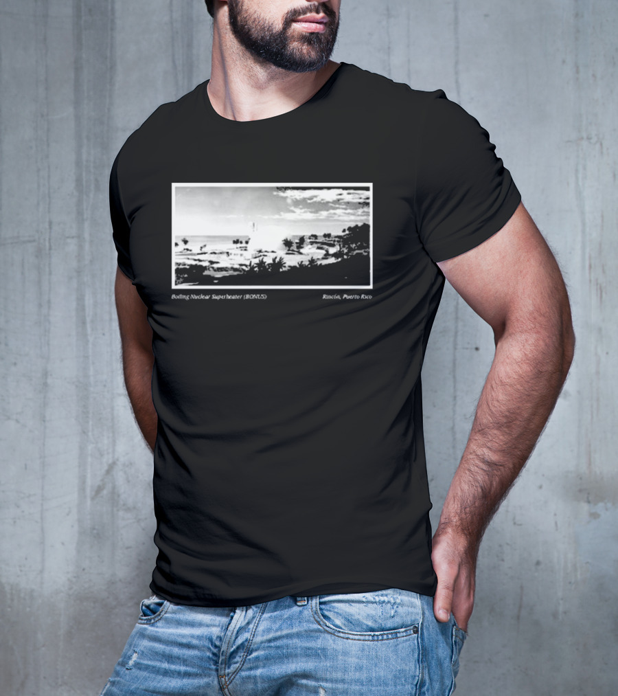 Boiling Nuclear Superheater BONUS Rincon Puerto Rico Atmospheric Landscape T-Shirt