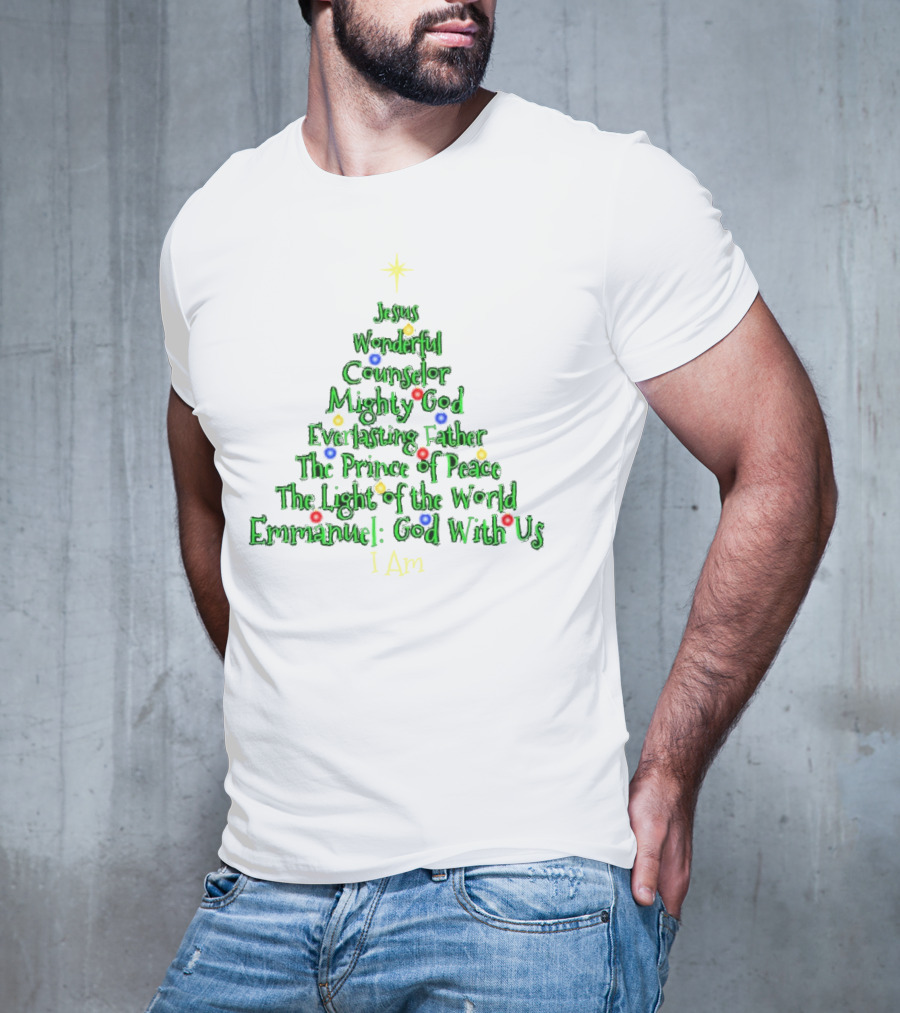 Jesus Wonderful Counselor Mighty God Everlasting Father Prince Of Peace Light Of The World Emmanuel I Am Christmas Tree T-Shirt