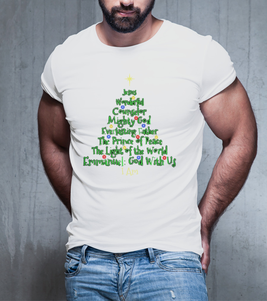 Jesus Wonderful Counselor Mighty God Everlasting Father Prince Of Peace Light Of The World Emmanuel I Am Christmas Tree T-Shirt