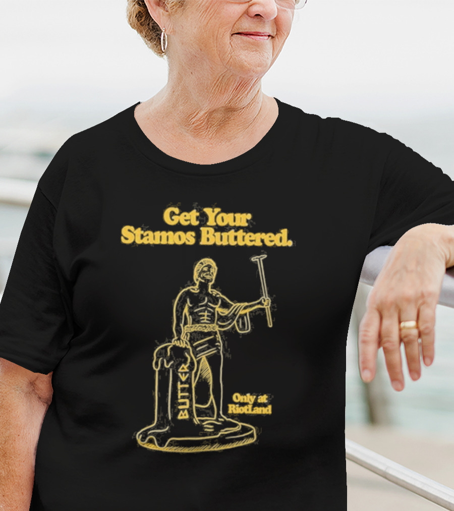 Get Your Stamos Buttered Only At RiotLand T-Shirt