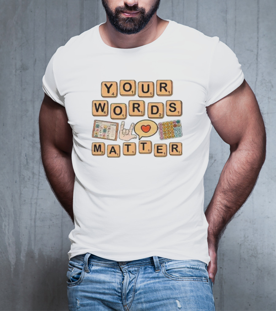 Your Words Matter AAC SPED Teacher Inclusion Communication Symbols T-Shirt