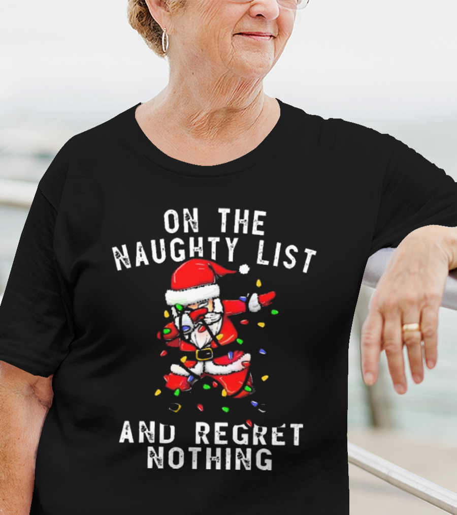 On The Naughty List And I Regret Nothing Dabbing Santa Christmas Lights T-Shirt