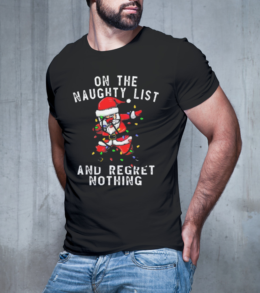 On The Naughty List And I Regret Nothing Dabbing Santa Christmas Lights T-Shirt