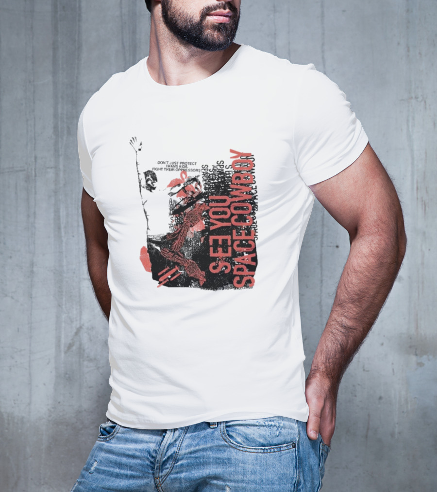 SeeYouSpaceCowboy Don’t Just Protect Fight Their Oppressors T-Shirt