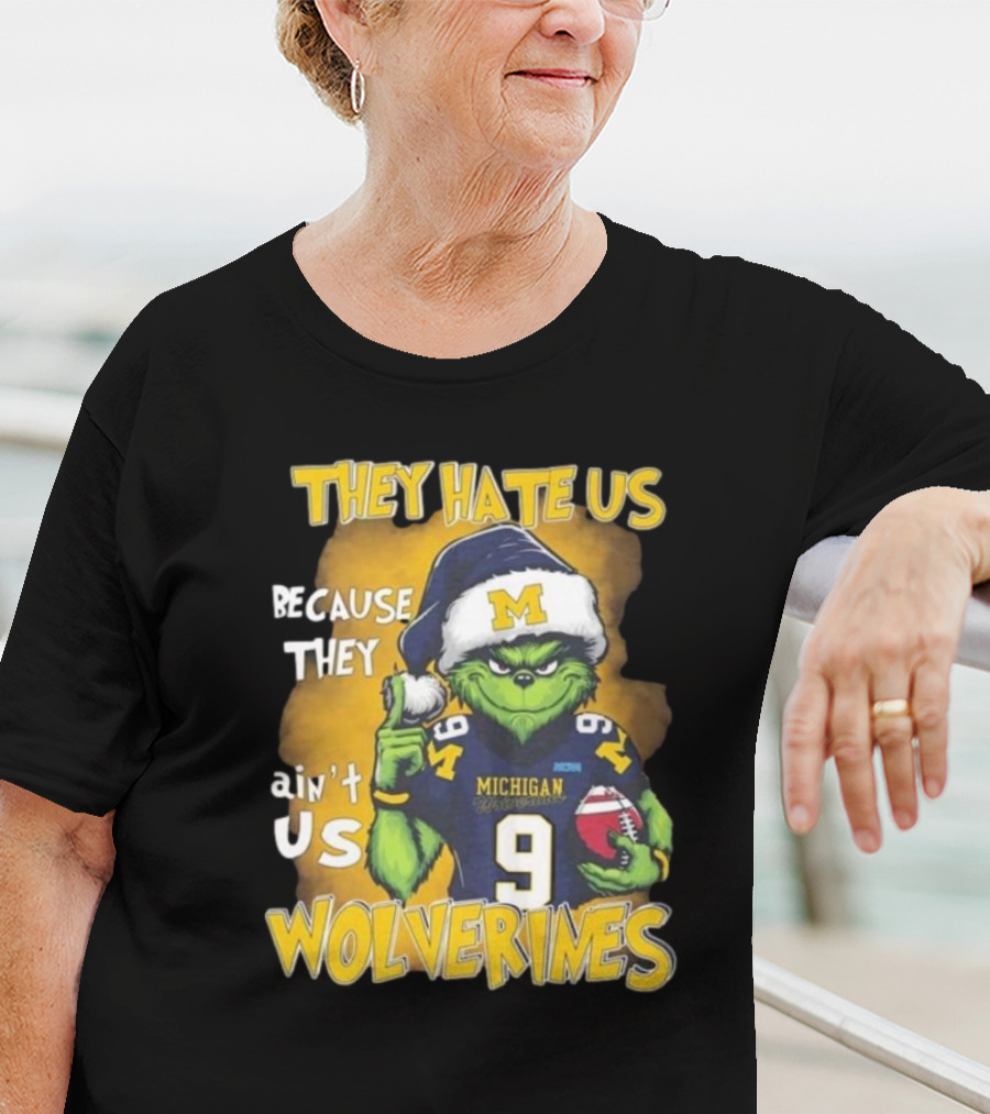 They Hate Us Because They Ain't Us Wolverines Grinch Michigan Football T-Shirt