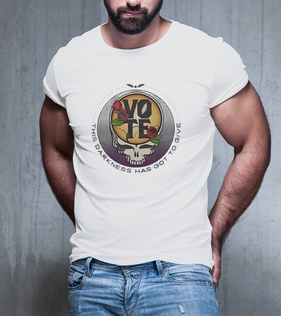 Vote This Darkness Has Got To Give Grateful Dead Skull Roses T-Shirt