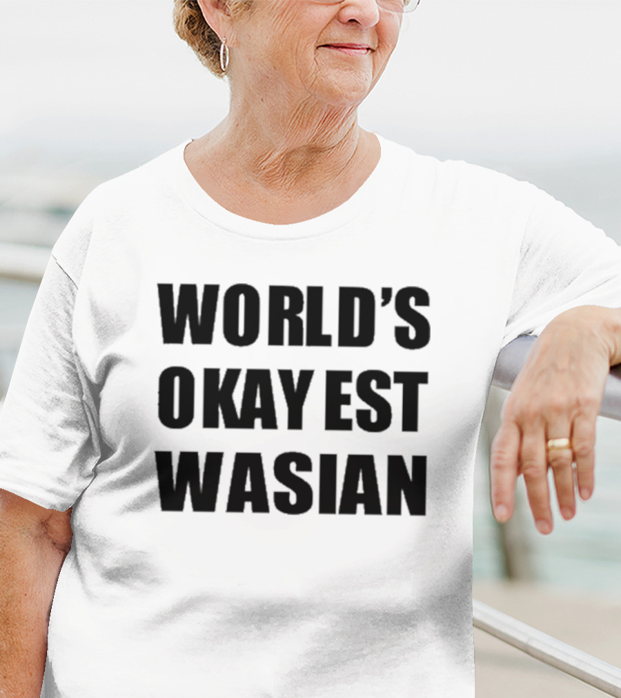 WORLD'S OKAYEST WASIAN T-Shirt