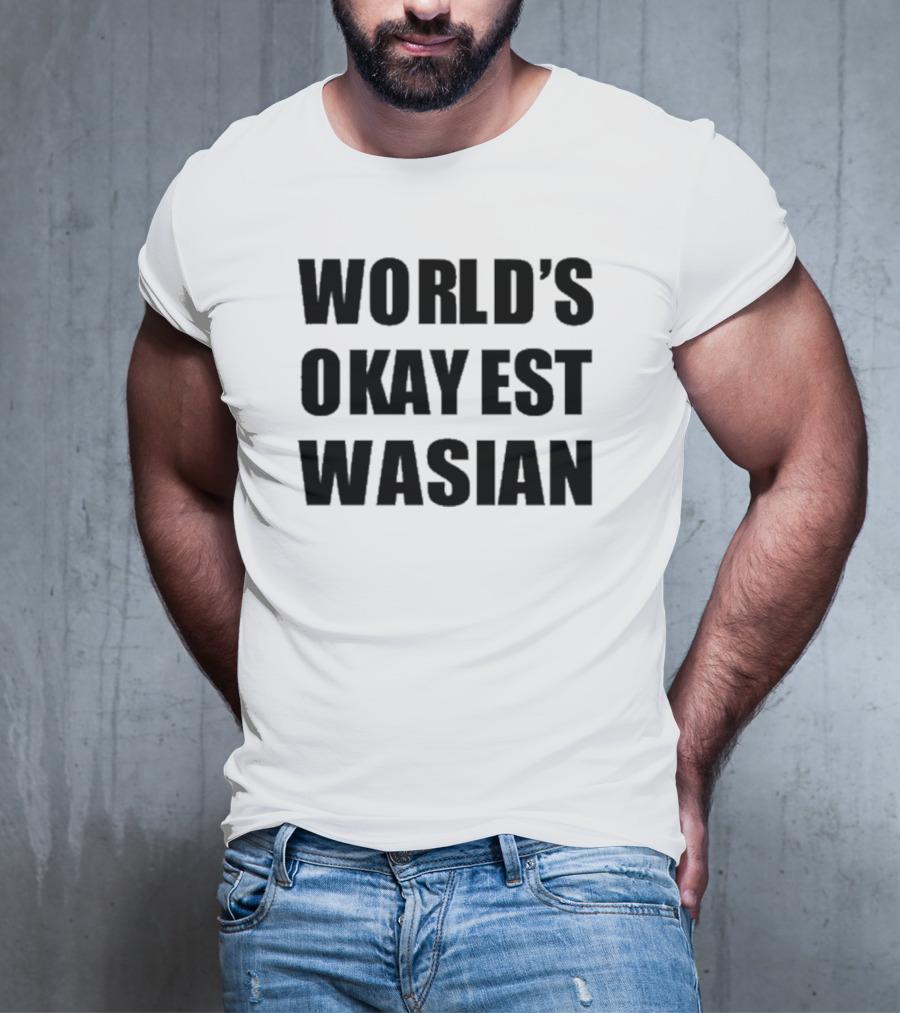WORLD'S OKAYEST WASIAN T-Shirt