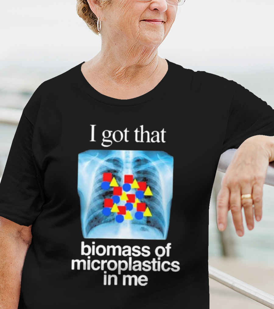 I Got That Biomass Of Microplastics In Me X-Ray T-Shirt
