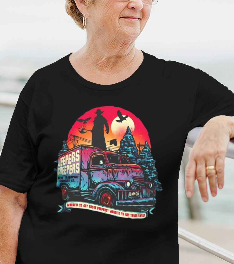 Jeepers Creepers Body Transport Services Co Where’d Ya Get Those Peepers Eyes Vintage Truck Haunted Forest Scene T-Shirt