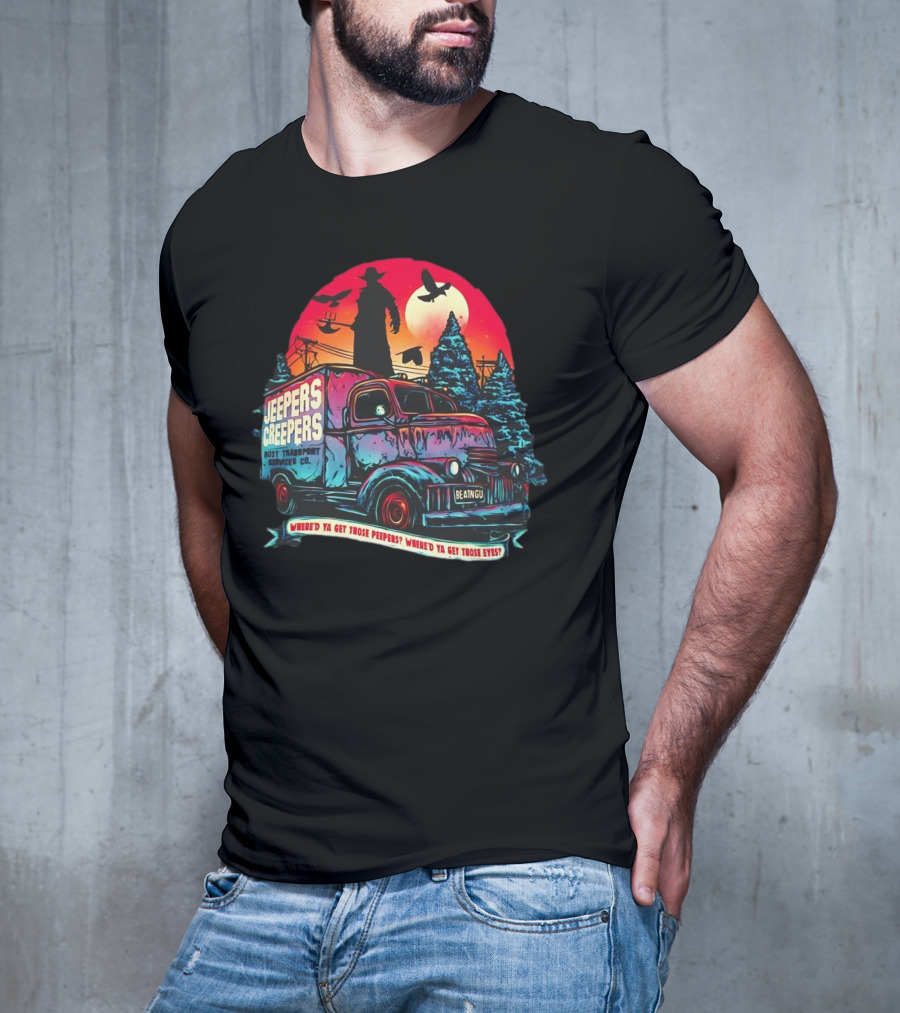 Jeepers Creepers Body Transport Services Co Where’d Ya Get Those Peepers Eyes Vintage Truck Haunted Forest Scene T-Shirt