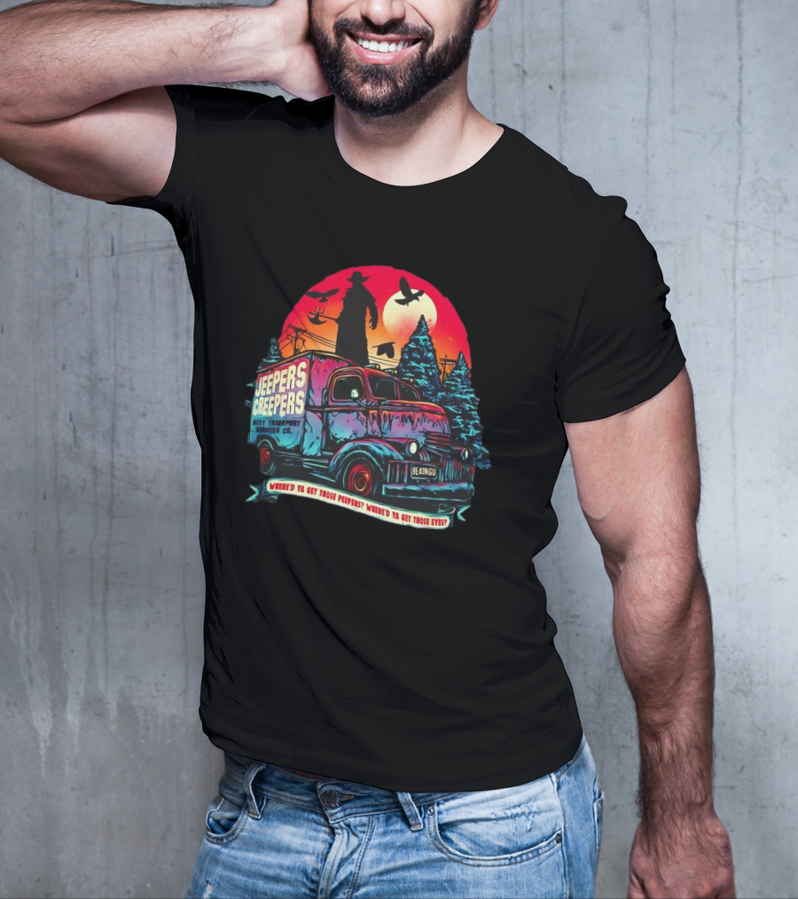 Jeepers Creepers Body Transport Services Co Where’d Ya Get Those Peepers Eyes Vintage Truck Haunted Forest Scene T-Shirt