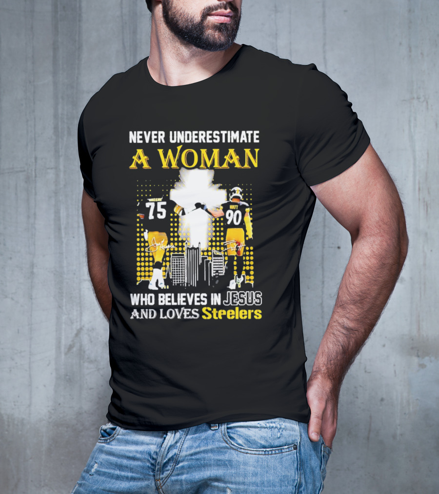 Never Underestimate A Woman Who Believes In Jesus And Loves Steelers Football Players 75 And 90 T-Shirt