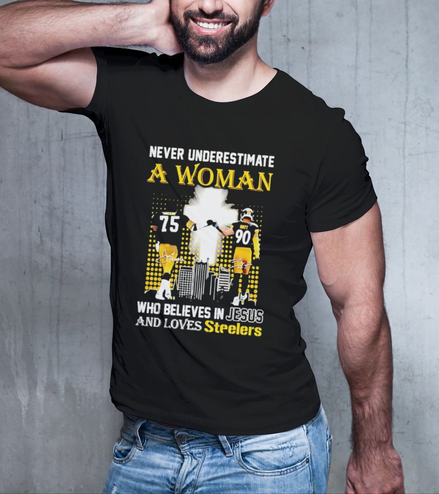 Never Underestimate A Woman Who Believes In Jesus And Loves Steelers Football Players 75 And 90 T-Shirt