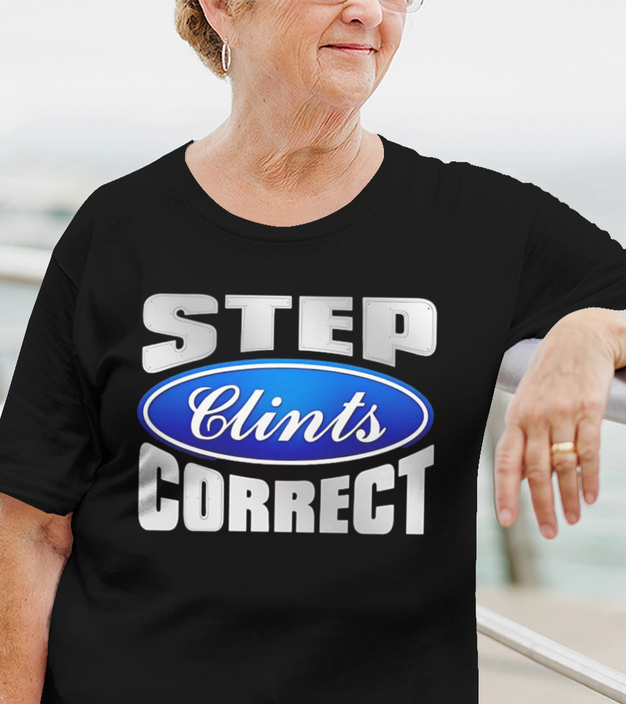 Step Clints Correct Parody Ford T-Shirt