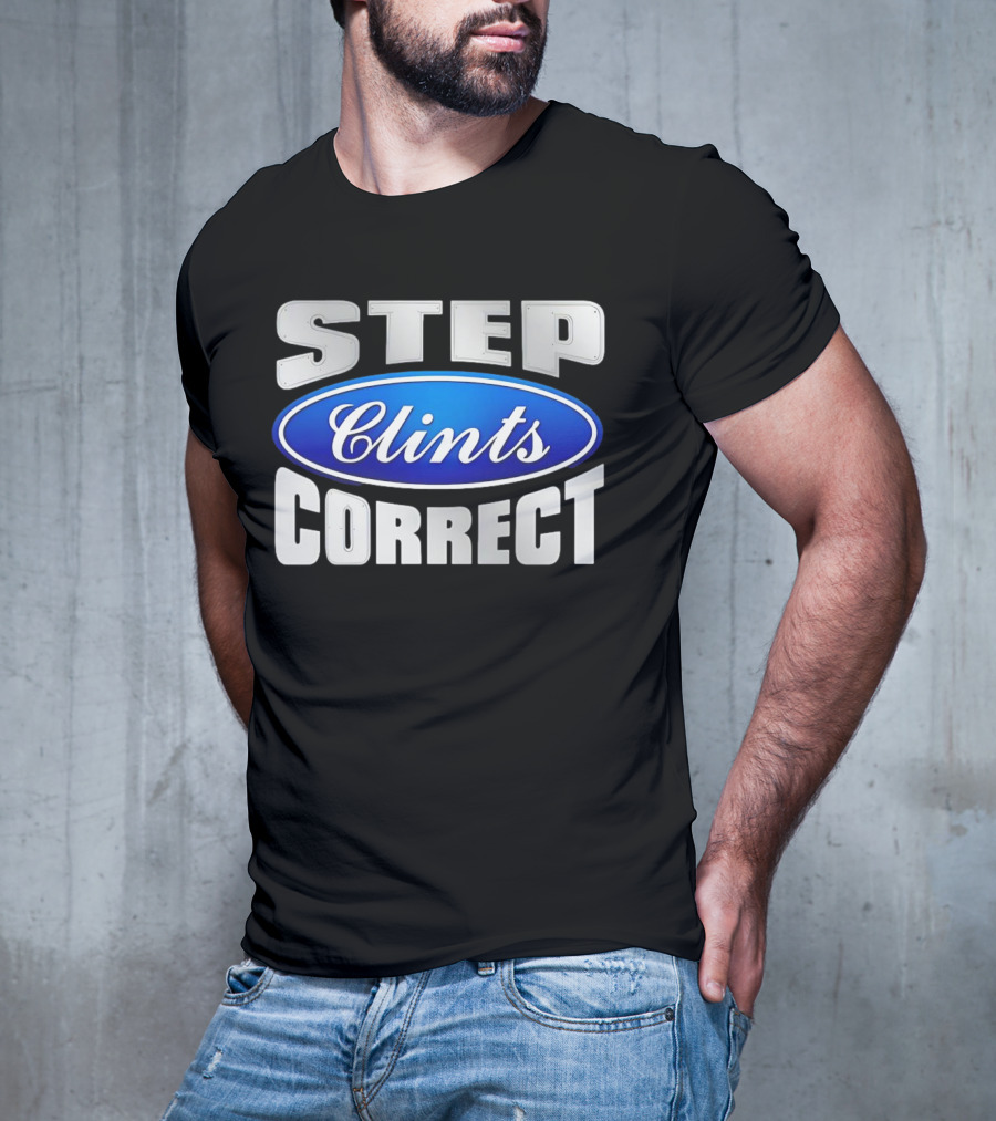 Step Clints Correct Parody Ford T-Shirt