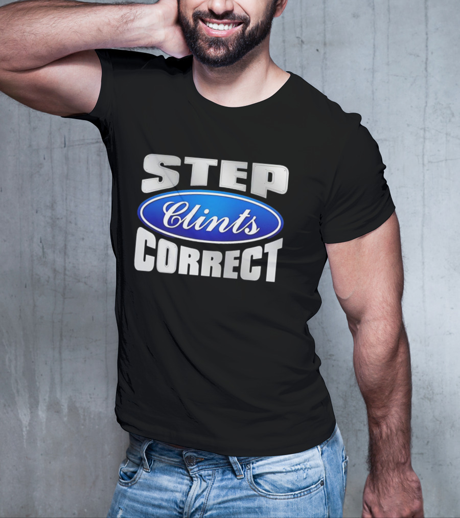 Step Clints Correct Parody Ford T-Shirt