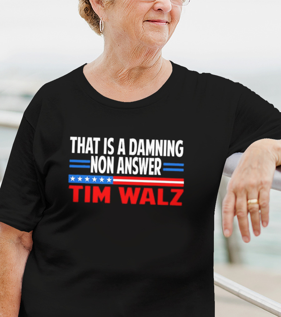 That Is A Damning Nonanswer Tim Walz Stars Stripes T-Shirt
