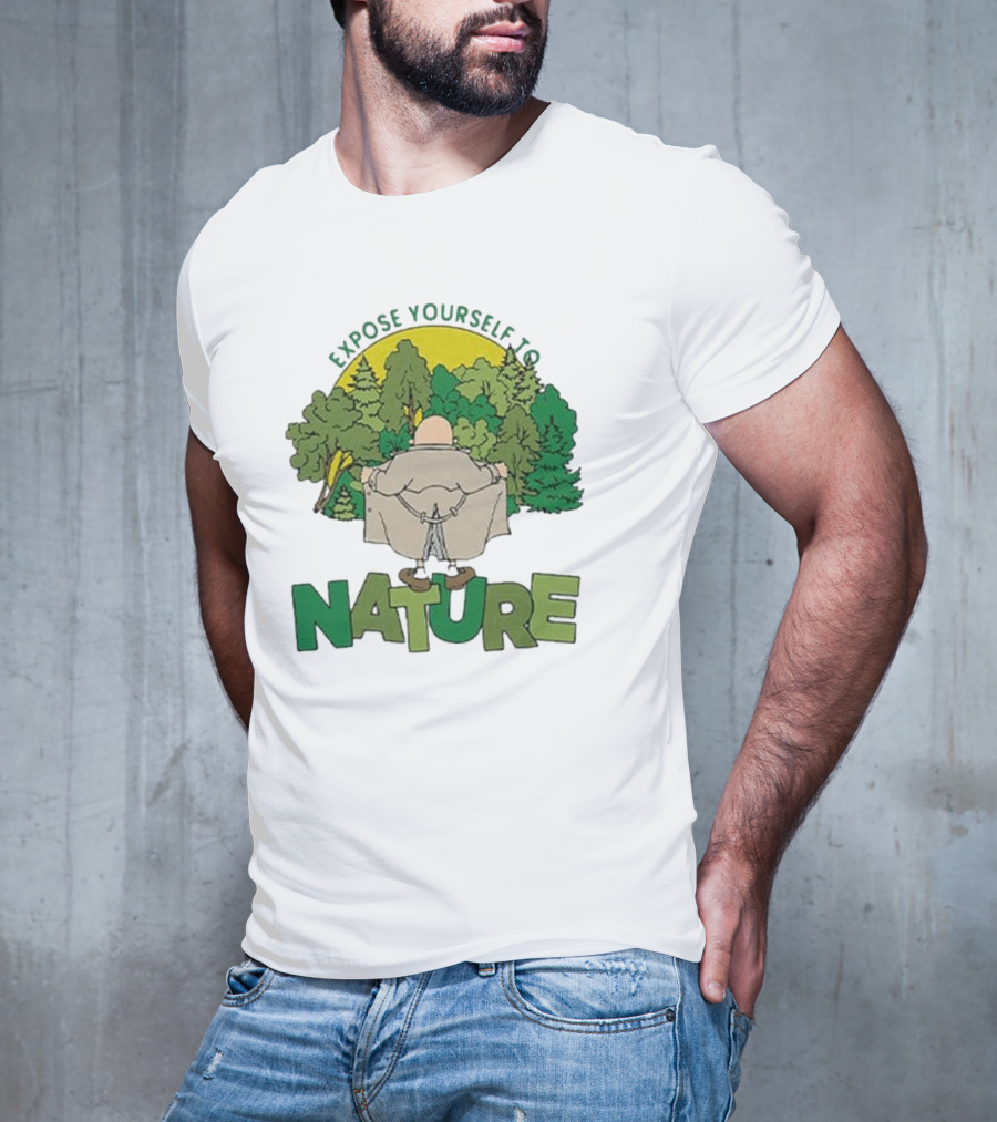 Expose Yourself To Nature Flasher Man In Forest Scene T-Shirt